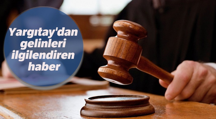 Yargıtay'dan gelinleri ilgilendiren haber