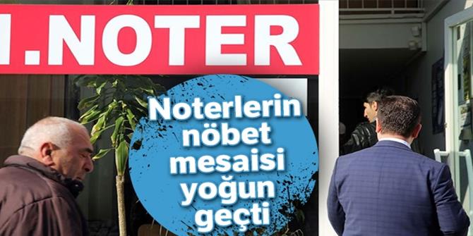 Noterlerin nöbet mesaisi yoğun geçti