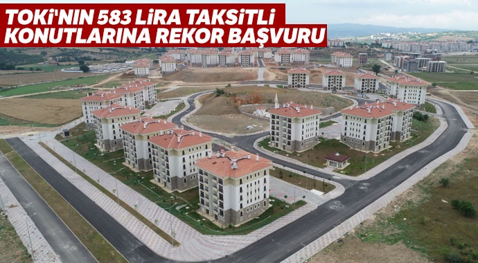 TOKİ'nin 583 lira taksitli konutlarına rekor başvuru