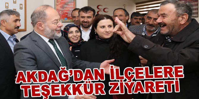 Akdağ’dan ilçelere teşekkür ziyareti