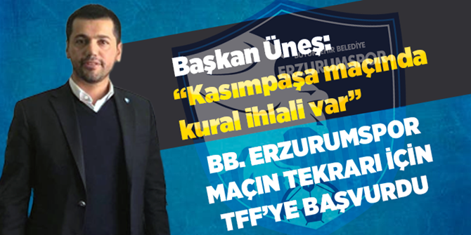 Erzurumspor, Kasımpaşa maçının iptali için TFF'ye başvurdu