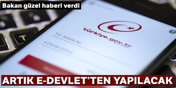 Bakan Turhan duyurdu! O hizmet artık e-Devlet'te