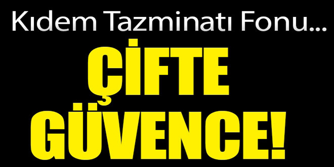 Kıdeme çifte güvence