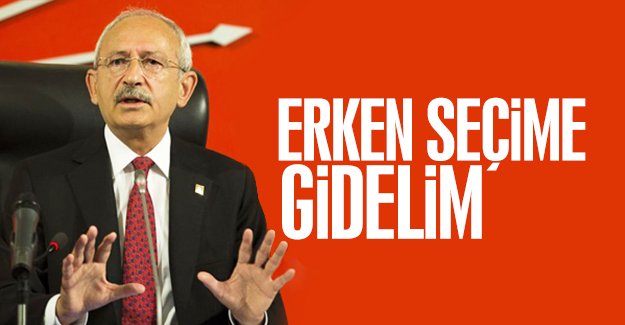 CHP lideri Kemal Kılıçdaroğlu'undan 'erken seçim' yorumu