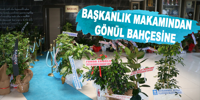 Başkanlık makamından gönül bahçesine