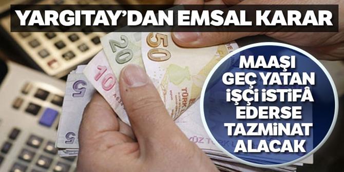 Maaşı geç yatan işçi istifâ ederse tazminat alacak