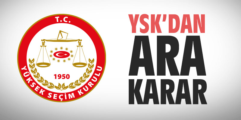 YSK'dan yeni ara karar