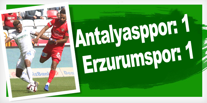 Antalyasppor: 1 - Büyükşehir Belediye Erzurumspor: 1