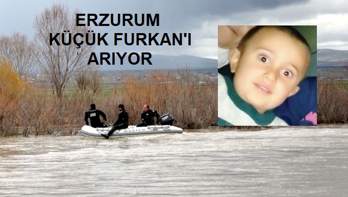 Erzurum Günlerdir Küçük Furkan'ı arıyor