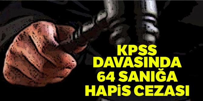 KPSS davasında 64 sanığa hapis cezası