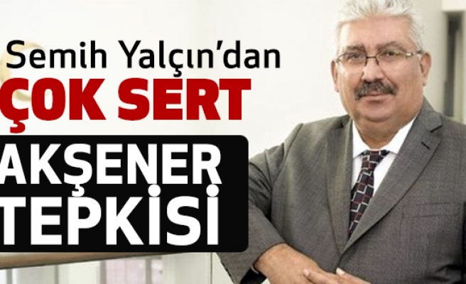 MHP Genel Başkan Yardımcısı Semih Yalçın’dan Meral Akşener’e yanıt