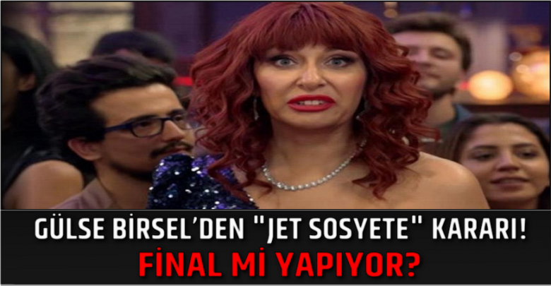 Jet Sosyete dizisi bitti mi? Gülse Birsel'den final ve yeni sezon açıklaması!