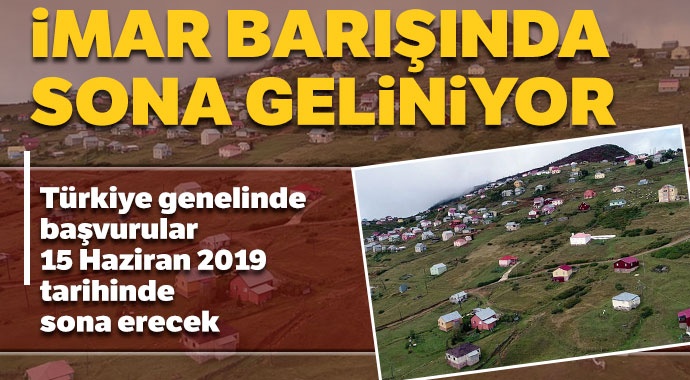 İmar Barışı başvurularında son tarih 15 Haziran