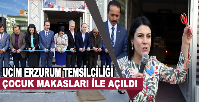 UCİM Erzurum Temsilciliği çocuk makasları ile açıldı