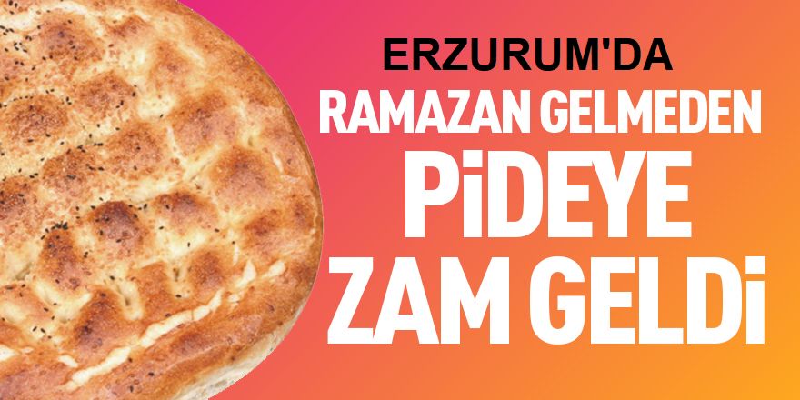 Erzurum'da Ramazan pidesine büyük zam