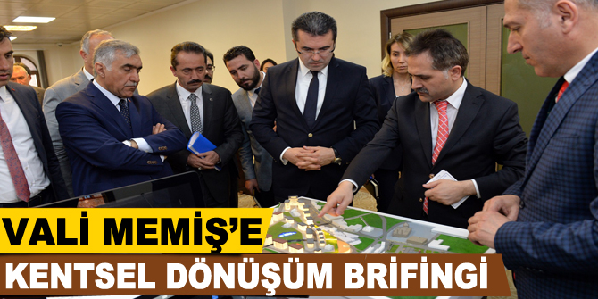 Vali Memiş’e kentsel dönüşüm brifingi