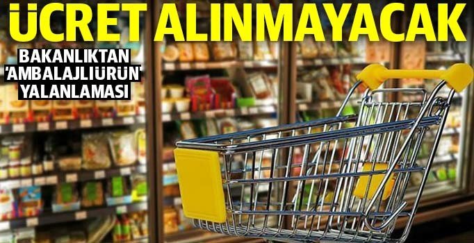 Ambalajlı ürünlerden ücret alınmayacak