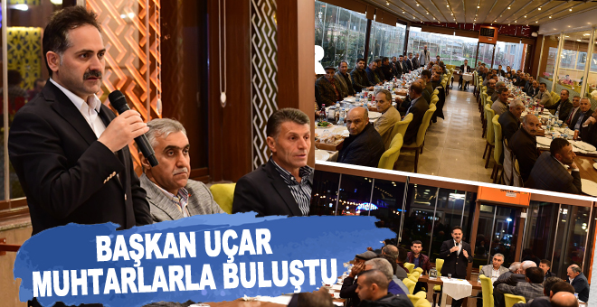 Başkan Uçar muhtarlarla iftarda buluştu