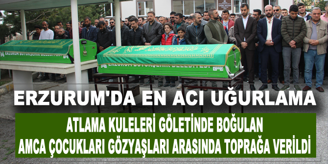 Erzurum'da en acı uğurlama