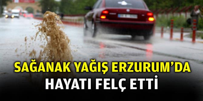 Erzurum’da sağanak yağış bir anda bastırdı