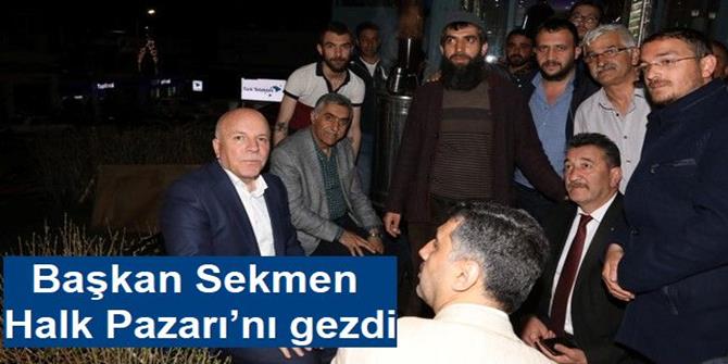 Başkan Sekmen Halk Pazarı’nı gezdi