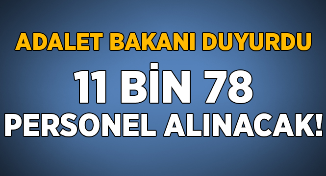 Adalet Bakanı: 11 bin 78 personel istihdam edilecek