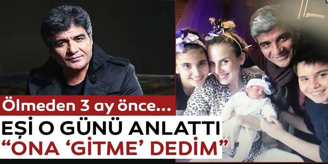 Eşime o gün 'gitme' dedim