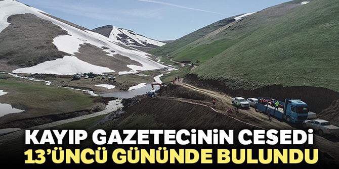 Kayıp gazetecinin cesedi 13. gününde bulundu