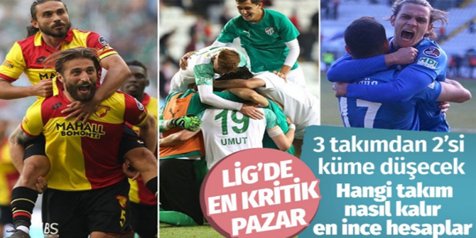 Süper Lig'de kritik pazar 3 takımdan 2'si küme düşecek