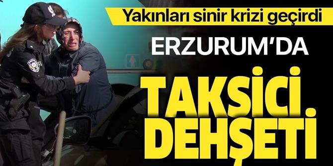 Erzurum'da taksiciler sıra için kavga etti: 1 ölü