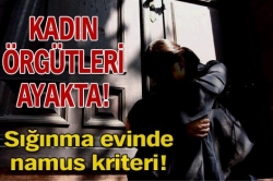 Sığınmaevlerinde bile sığıntı!