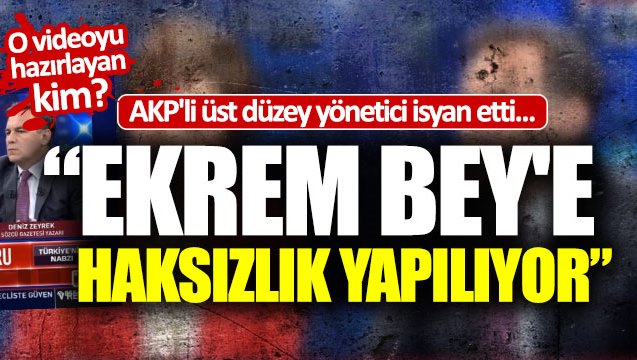 AKP'li yönetici isyan etti: "Ekrem Bey'e haksızlık yapılıyor"!