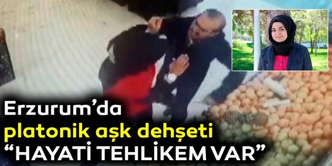 Erzurum’da “platonik aşk dehşeti”!