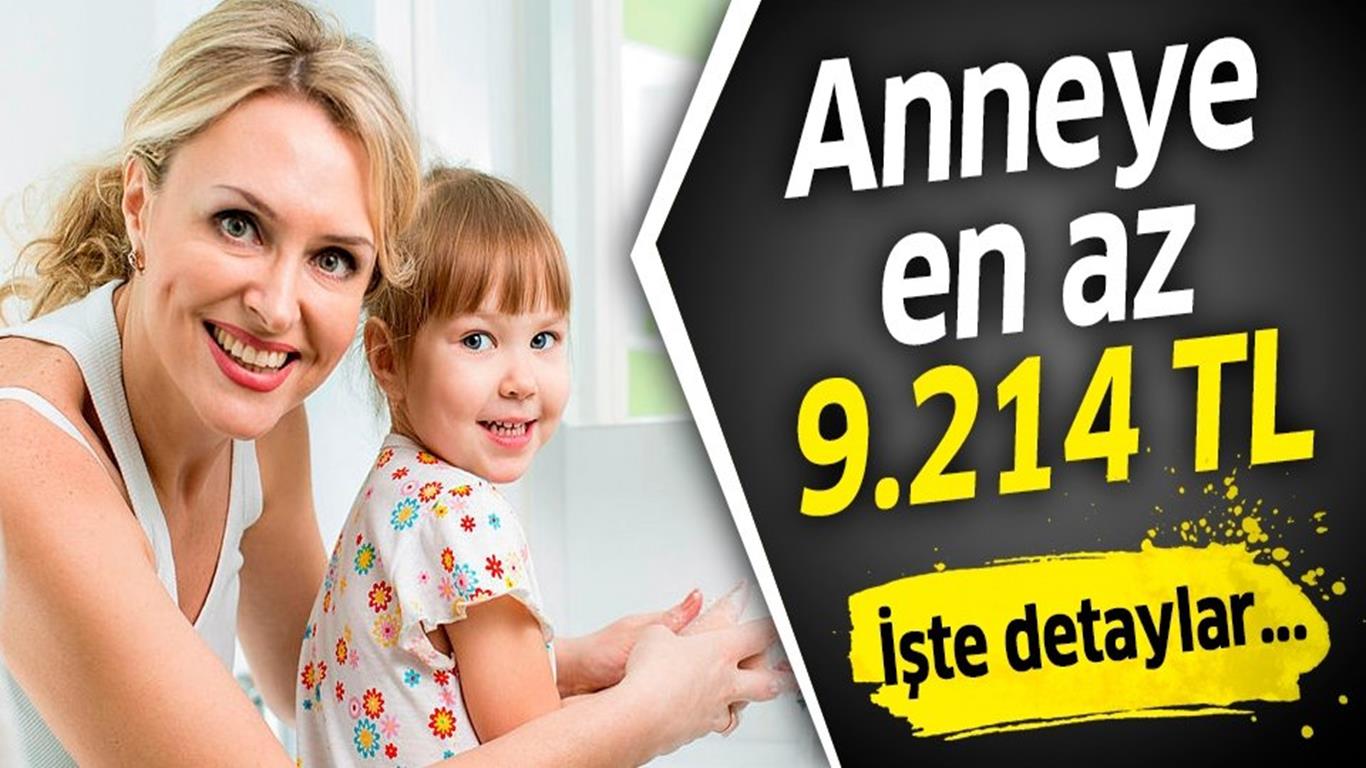 Anneye en az 9 bin 214 TL.