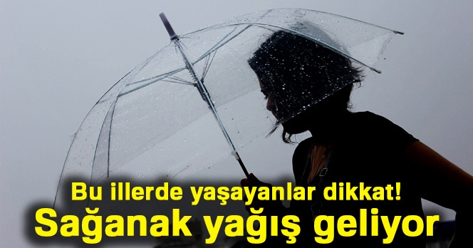Doğu Anadolu'da sağanak yağış bekleniliyor