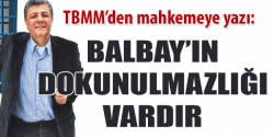 Balbay'ın yasama dokunulmazlığı var