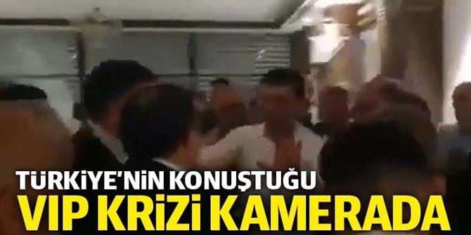 İşte Türkiye'nin konuştuğu VIP krizinin görüntüleri