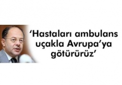 Hastaları Avrupa'ya götürürüz!