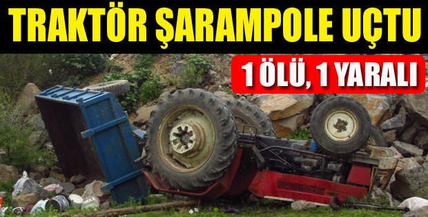 Traktör şarampole uçtu: 1 ölü 1 yaralı