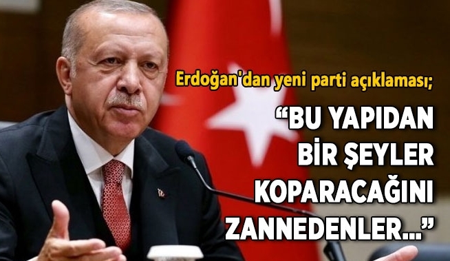 Cumhurbaşkanı Erdoğan’dan yeni parti açıklaması