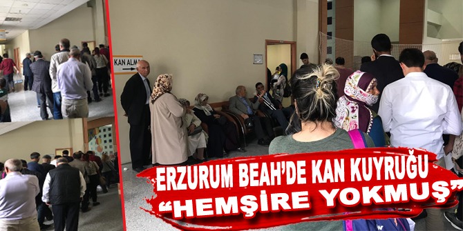 Erzurum Bölge Eğitim'de kan kuyruğu!