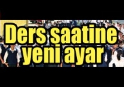 Ders saatine yeni ayar!