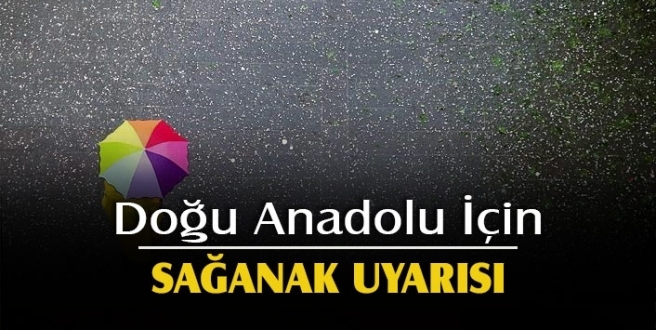 Doğu Anadolu'da 5 il için sağanak uyarısı