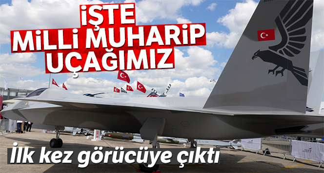 Türkiye’nin Milli Muharip Uçağı ilk kez sergileniyor!