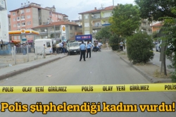 Polis şüphelendiği kadını vurdu