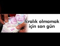 İcralık olmamak için son gün!