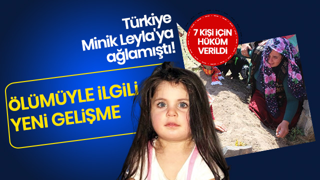 Minik Leyla, bulunmadan 6-7 gün önce ölmüş!