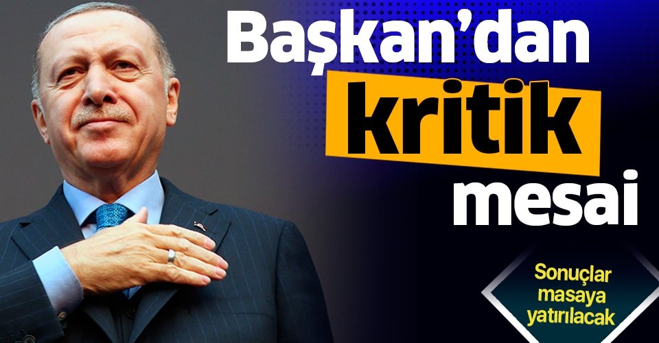 Erdoğan'dan kritik mesai.