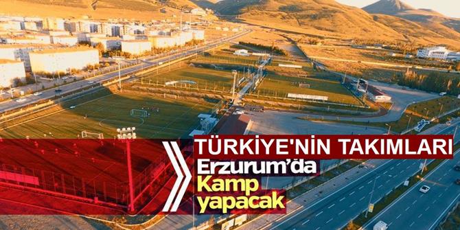 Türkiye'nin takımları, Erzurum’da kamp yapacak