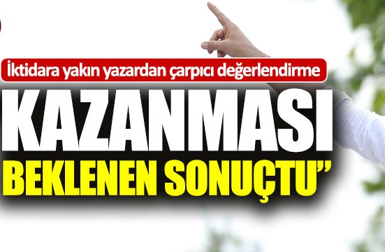 "İmamoğlu'nun kazanması beklenen sonuçtu"